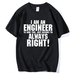 I Am An Engineer I'M Always Right T-Shirts