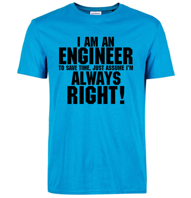 I Am An Engineer I'M Always Right T-Shirts