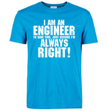Load image into Gallery viewer, I Am An Engineer I&#39;M Always Right T-Shirts
