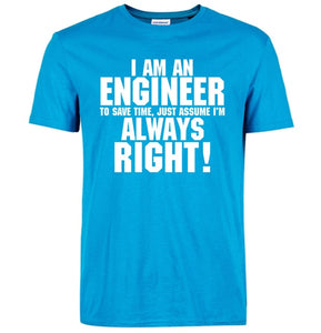 I Am An Engineer I'M Always Right T-Shirts