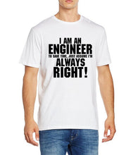 Load image into Gallery viewer, I Am An Engineer I&#39;M Always Right T-Shirts
