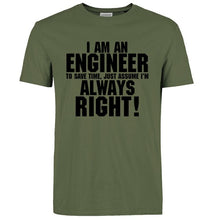 Load image into Gallery viewer, I Am An Engineer I&#39;M Always Right T-Shirts
