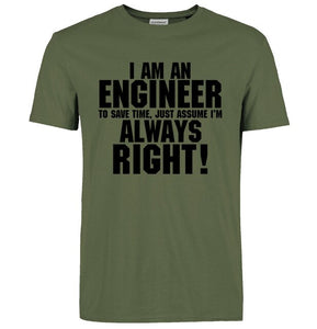 I Am An Engineer I'M Always Right T-Shirts