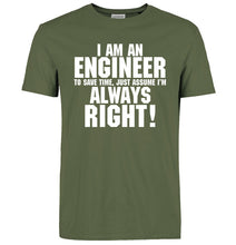 Load image into Gallery viewer, I Am An Engineer I&#39;M Always Right T-Shirts
