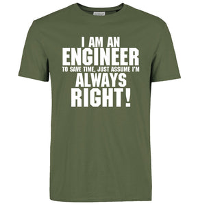I Am An Engineer I'M Always Right T-Shirts