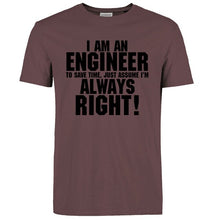 Load image into Gallery viewer, I Am An Engineer I&#39;M Always Right T-Shirts
