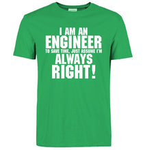 Load image into Gallery viewer, I Am An Engineer I&#39;M Always Right T-Shirts
