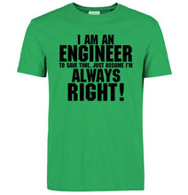 Load image into Gallery viewer, I Am An Engineer I&#39;M Always Right T-Shirts
