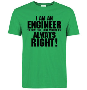 I Am An Engineer I'M Always Right T-Shirts