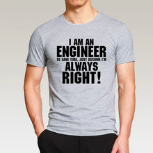 Load image into Gallery viewer, I Am An Engineer I&#39;M Always Right T-Shirts
