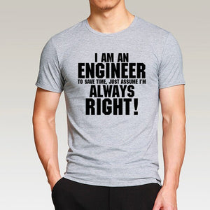 I Am An Engineer I'M Always Right T-Shirts