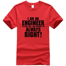 Load image into Gallery viewer, I Am An Engineer I&#39;M Always Right T-Shirts
