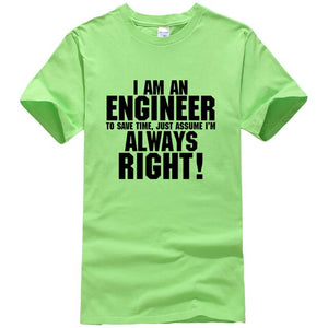 I Am An Engineer I'M Always Right T-Shirts