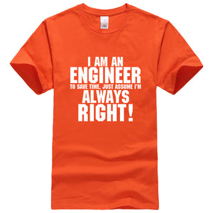 I Am An Engineer I'M Always Right T-Shirts